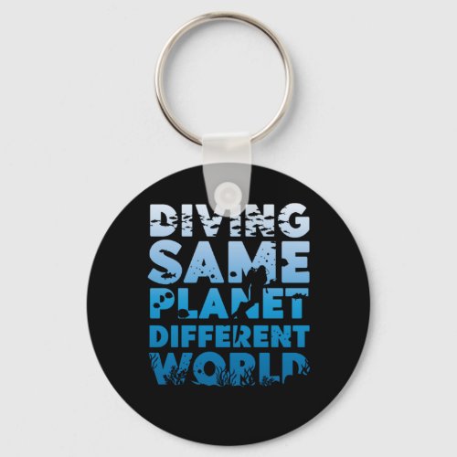 Scuba Diving Diving Same Planet Different World Keychain