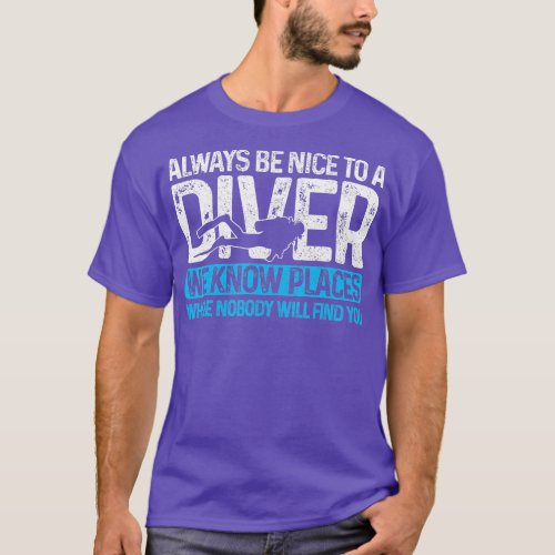 Scuba Diving Funny Saying Be Nice o A Scuba Diver  T_Shirt