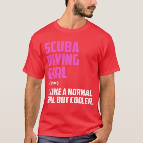 scuba diving Girl Like A Normal Girl But Cooler 1 T_Shirt