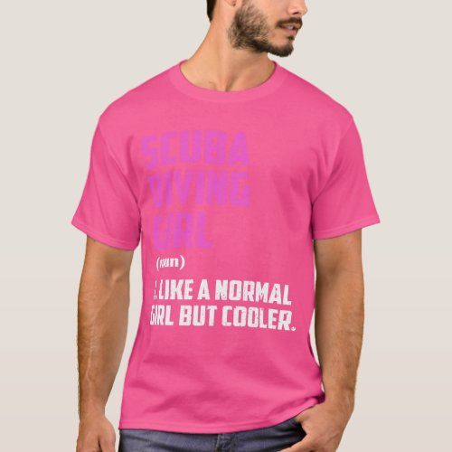 scuba diving Girl Like A Normal Girl But Cooler T_Shirt