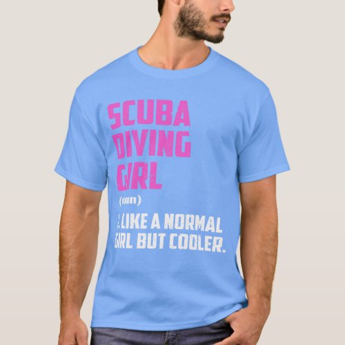 scuba diving Girl Like A Normal Girl But Cooler T_Shirt