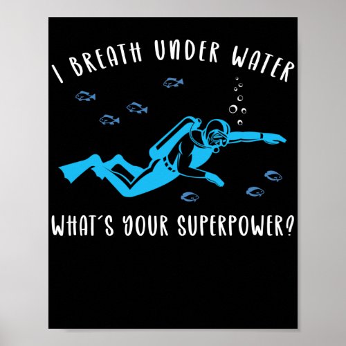 Scuba Diving I Breathe Under Water Whats Your Poster