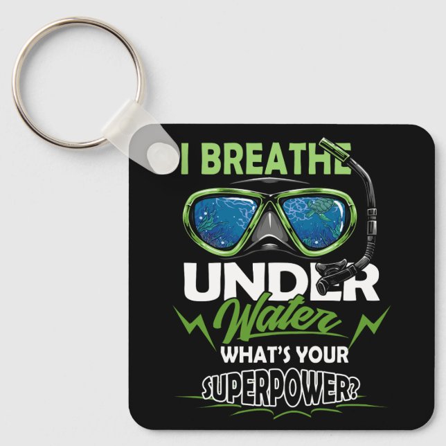 Scuba Diving I breathe under water Whats Your Supp Keychain (Front)