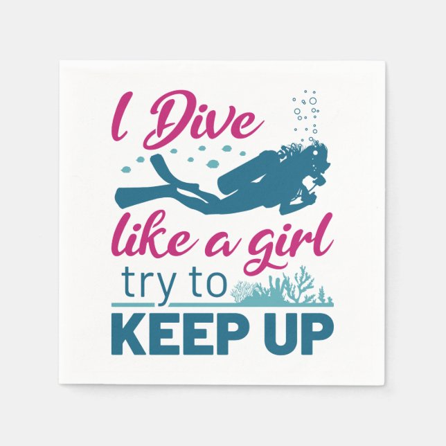 Scuba Diving I Dive Like a Girl Try to Keep Up Napkins (Front)