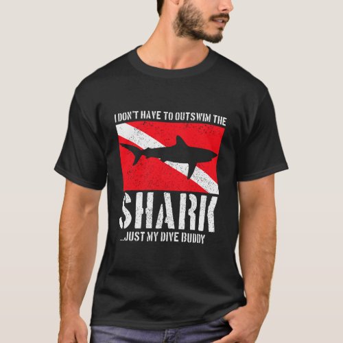 Scuba Diving I DonT Have To Outswim The Shark Fun T_Shirt