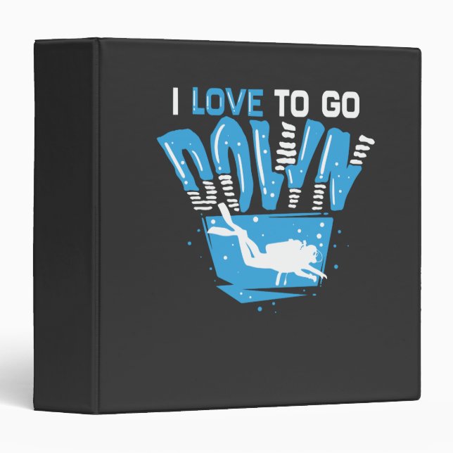 Scuba Diving - I Love To Go Down 3 Ring Binder (Front/Spine)