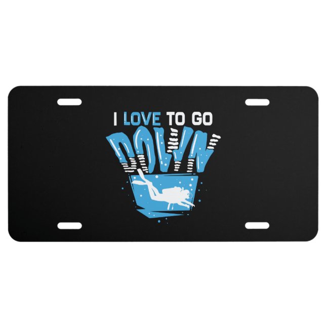 Scuba Diving - I Love To Go Down License Plate (Front)