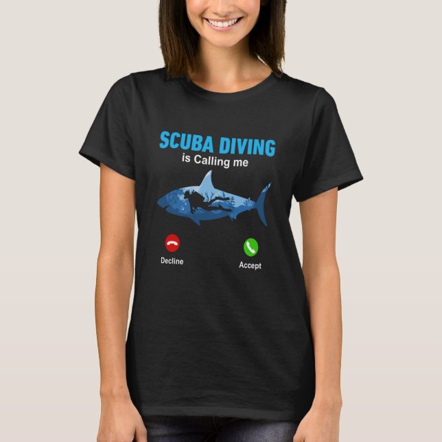 Scuba Diving Is Calling Me Scuba Diving Scuba Dive T-Shirt (Front)