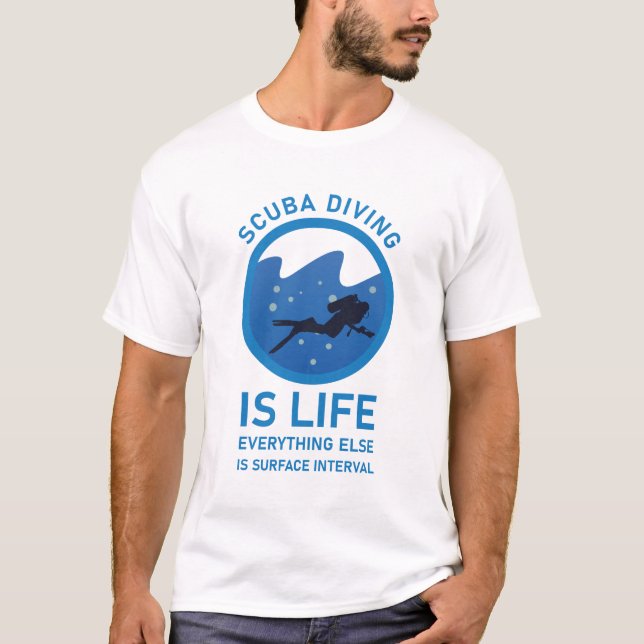 Scuba diving is life everything else is surface T-Shirt (Front)