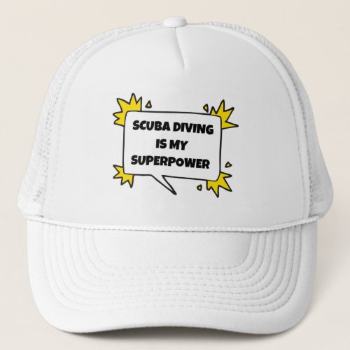 Scuba diving is my superpower trucker hat