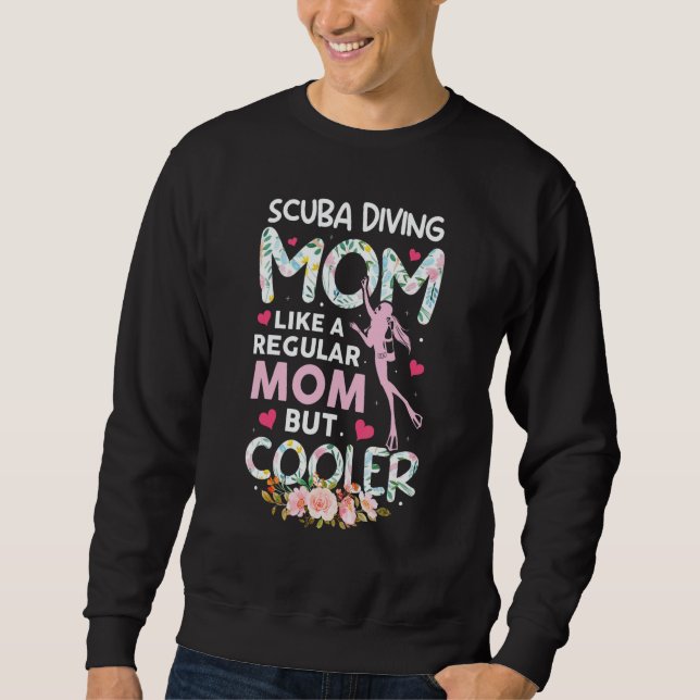 Scuba Diving Mom But Much Cooler   Womens Mothers Sweatshirt (Front)