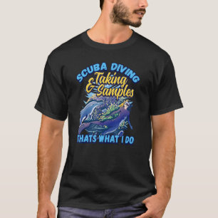 Scuba Diving & Taking Samples Marine Biologist T-Shirt