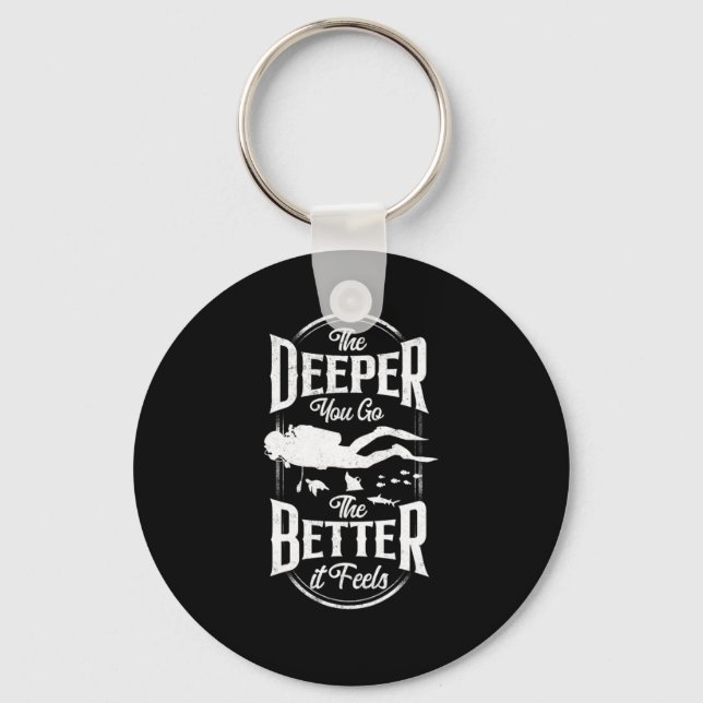 Scuba Diving The Deeper You Go The Better It Feels Keychain (Front)