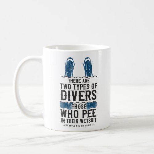 Scuba Diving There Are Two Types Of Divers Pee Coffee Mug