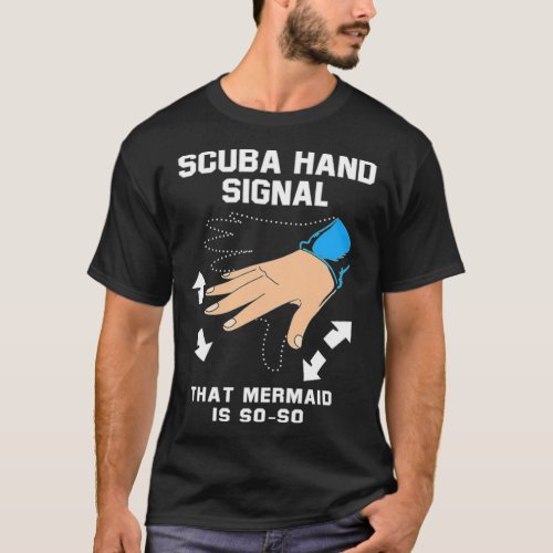 Scuba Hand Signals Scuba Dive Scuba humour best fr T_Shirt
