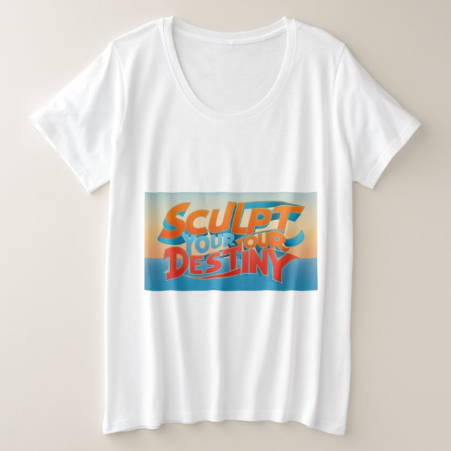 Sculpt Your Destiny Plus Size T-Shirt (Design Front)