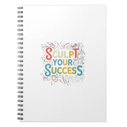 Sculpt Your Success Notebook
