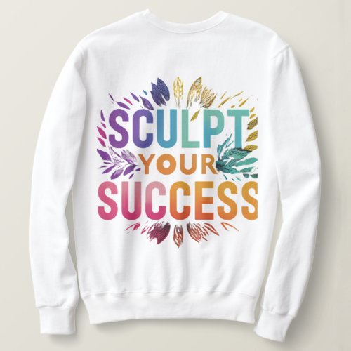Sculpt Your Success Sweatshirt