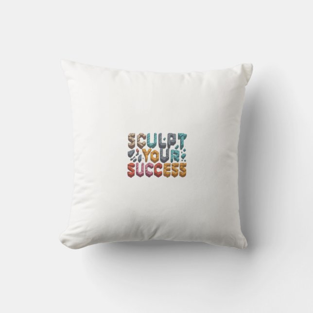 Sculpt Your Success Throw Pillow (Front)