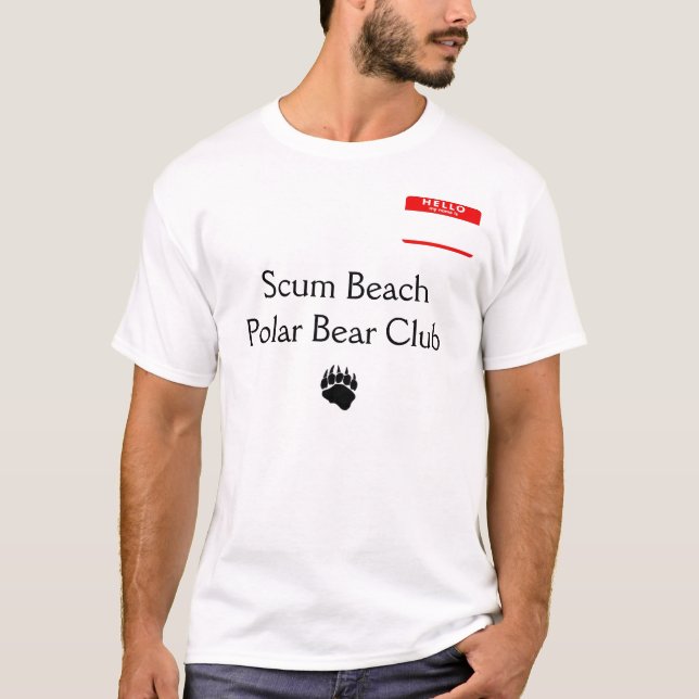 Scum Beach Polar Bear Club - Customized T-Shirt (Front)