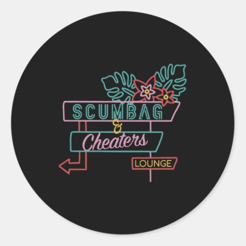 Scumbag And Cheaters Lounge Classic Round Sticker