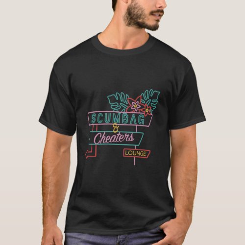 Scumbag And Cheaters Lounge T_Shirt