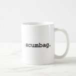 Scumbag. Coffee Mug at Zazzle