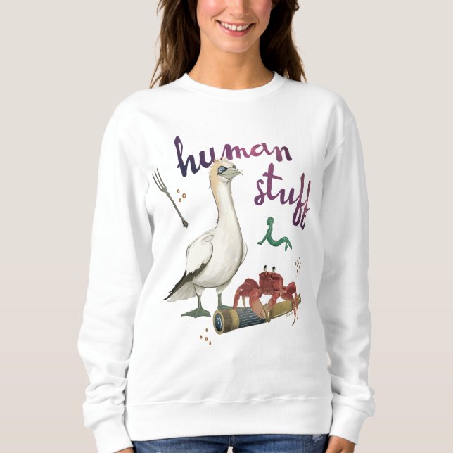 Scuttle’s Human Stuff Sweatshirt (Front)