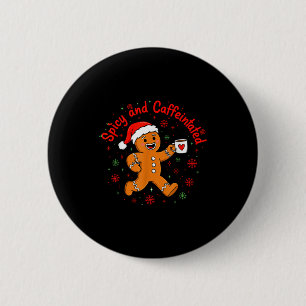 Scy And Caffeinated Coffee Men Women Gingerbread C Button