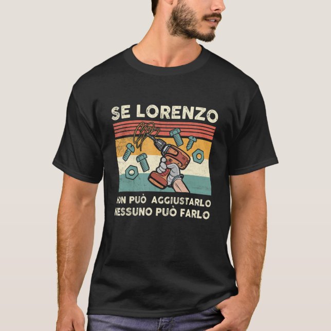 Se Lorenzo non può aggiustarlo Italian name T-Shirt (Front)
