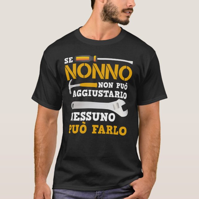 Se Nonno Non Può Aggiustarlo Nessuno Può Farlo T-Shirt (Front)