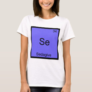 Se - Sedagive Funny Chemistry Element Symbol Tee