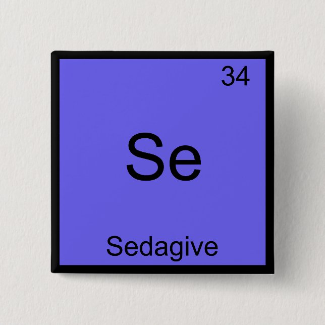 Se - Sedagive Funny Chemistry Element Symbol Tee Pinback Button (Front)
