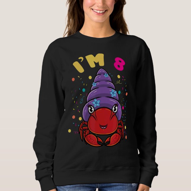Sea Animal Im 8 Hermit Crab 8th Birthday Sweatshirt (Front)