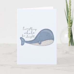 Sea Animal Pun: Everything Whale be Alright Note Card