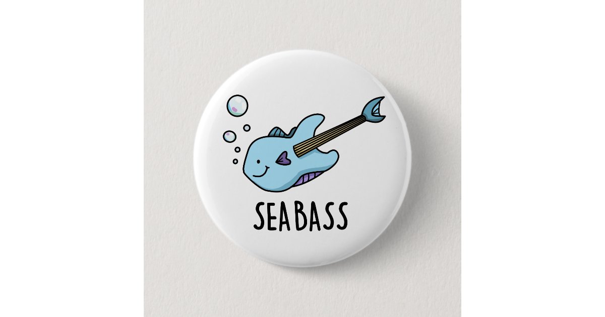 Sea Bass Funny Bass Guitar Fish Pun Button Zazzle