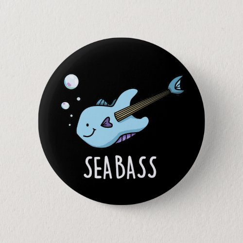 Sea Bass Funny Bass Guitar Fish Pun Dark BG Button