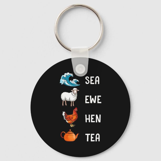 Sea Ewe Hen Tea Funny Joke Saying Quote Men Women  Keychain (Front)