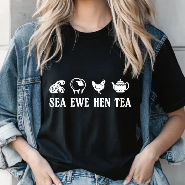 Sea Ewe Hen Tea Funny Joke Saying Quote Men Women T-Shirt (Creator Uploaded)