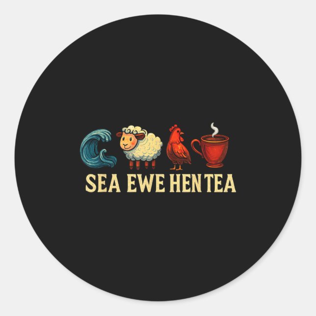 Sea Ewe Hen Tea Funny Shirt Sea Ewe Hen Tea  Classic Round Sticker (Front)