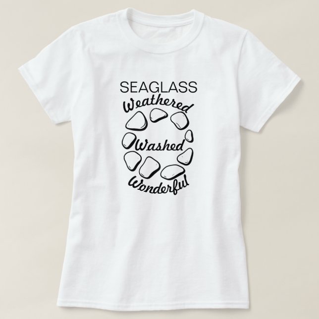 SEA GLASS: Weathered, Washed, Wonderful Tee Shirt (Design Front)