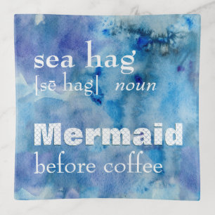 Sea Hag Definition Funny Mermaid Before Coffee Trinket Tray