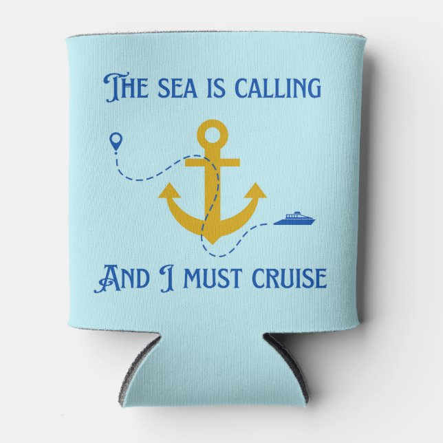 Sea is Calling to Cruise Can Cooler (Front)