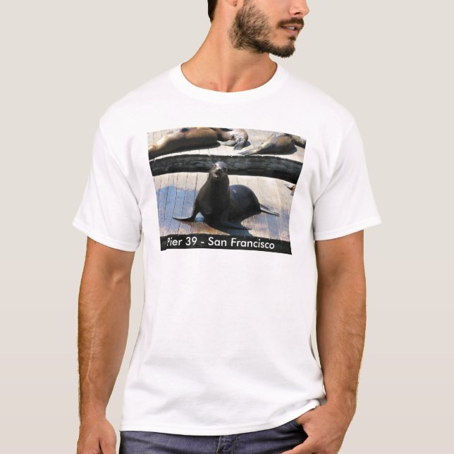 Sea Lion at Pier 39 in San Francisco T-Shirt (Front)