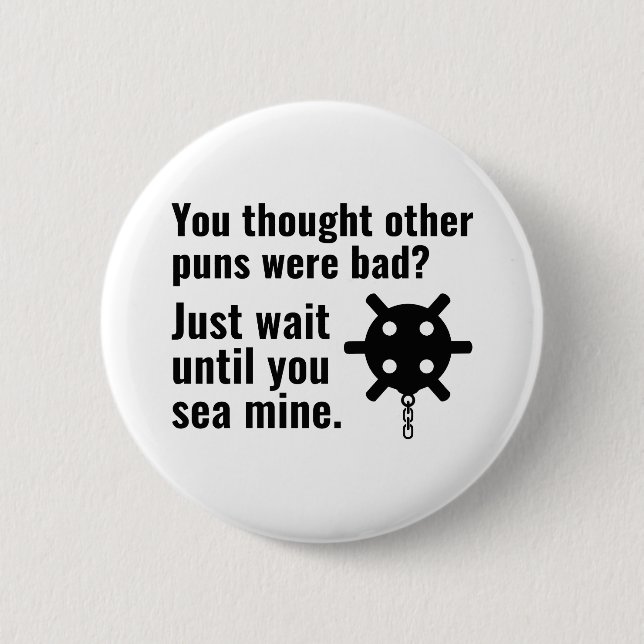 Sea Mine Pun Pinback Button (Front)