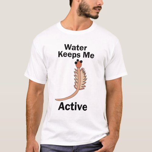 Sea Monkeys Brine Shrimp Water Keeps Me Active T-Shirt