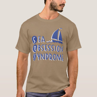 Sea obsession quote Sea obsession quote inspiratio T-Shirt