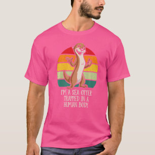 Sea Otter in Human Body Otter Lover Outfit Otter F T-Shirt