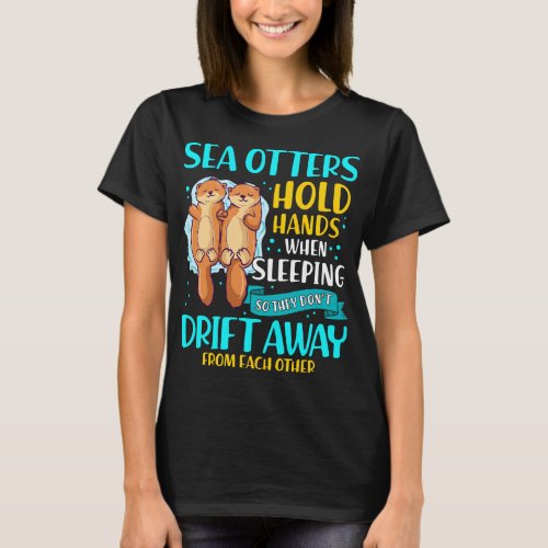 Sea Otters Hold Hands When Sleeping Cute Otter T_Shirt