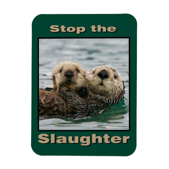 Sea Otters - Stop the Slaughter Magnet (Vertical)